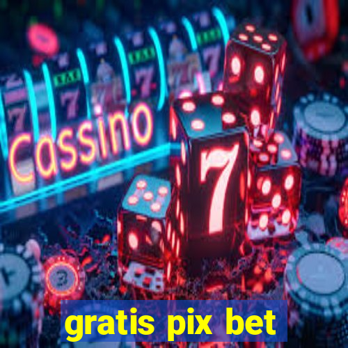 gratis pix bet