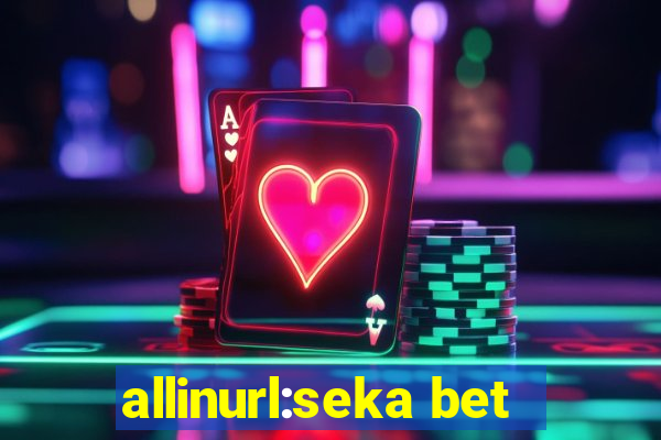 allinurl:seka bet