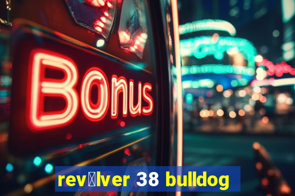 rev贸lver 38 bulldog