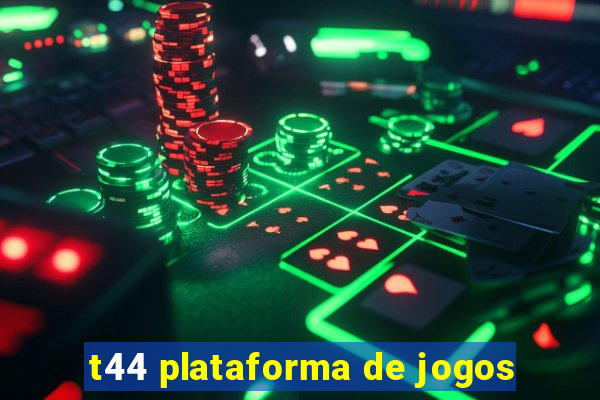 t44 plataforma de jogos