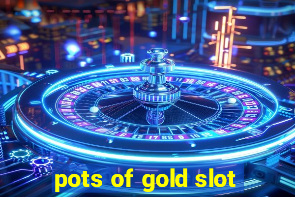 pots of gold slot