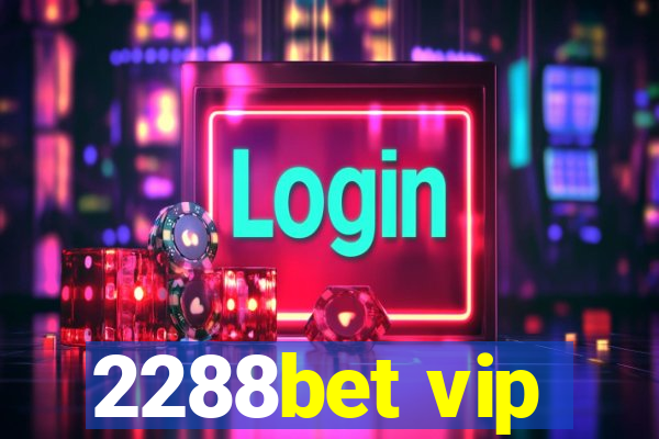 2288bet vip