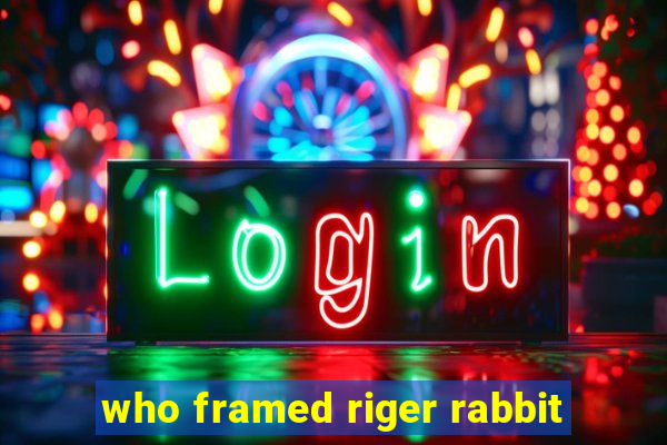 who framed riger rabbit