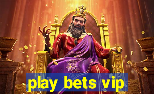 play bets vip