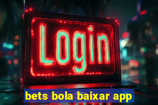 bets bola baixar app