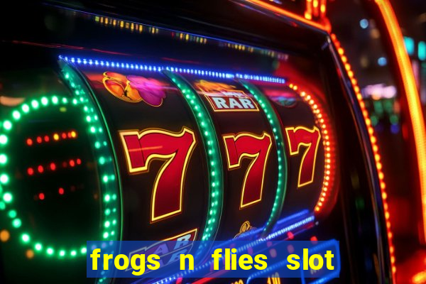 frogs n flies slot real money