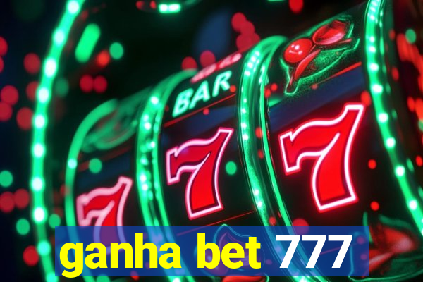 ganha bet 777