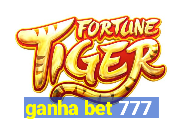 ganha bet 777