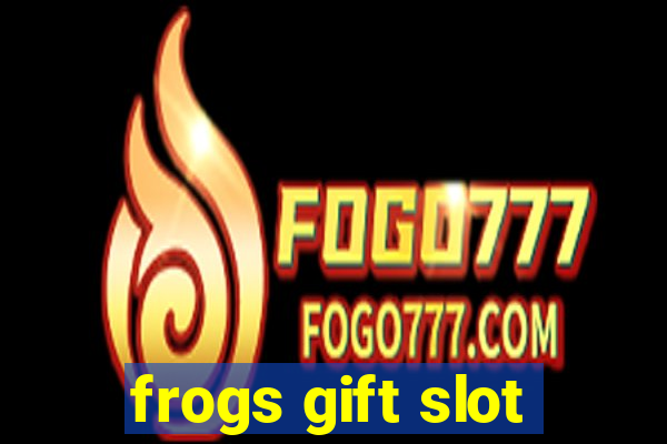 frogs gift slot