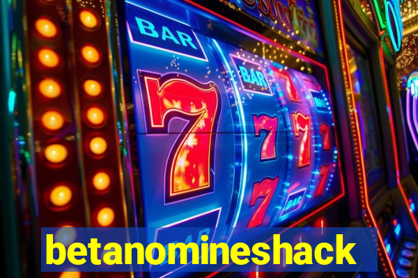 betanomineshack