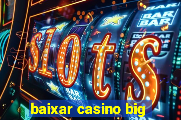 baixar casino big