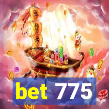 bet 775