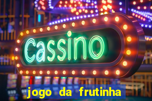 jogo da frutinha para ganhar dinheiro