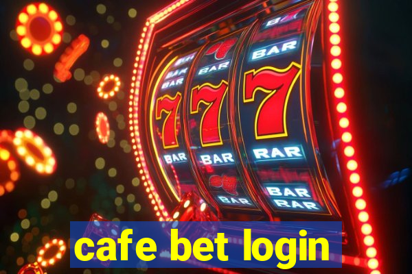 cafe bet login