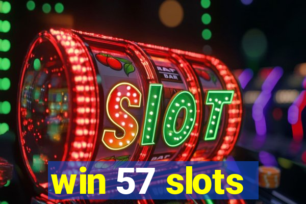 win 57 slots