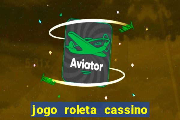 jogo roleta cassino como jogar