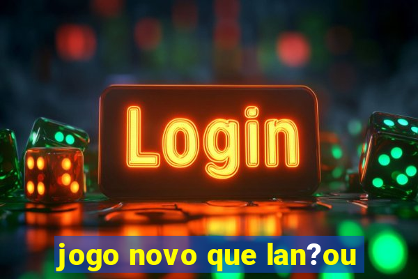 jogo novo que lan?ou