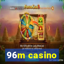 96m casino