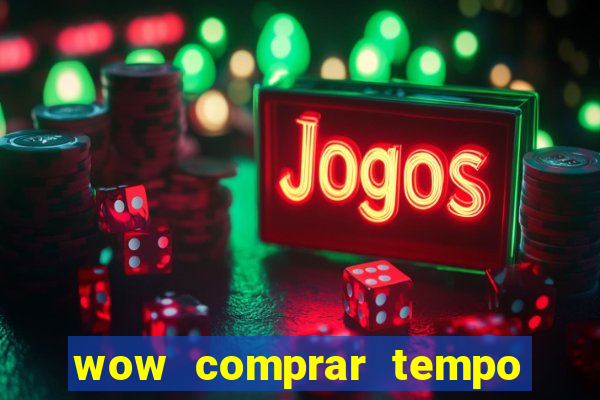 wow comprar tempo de jogo