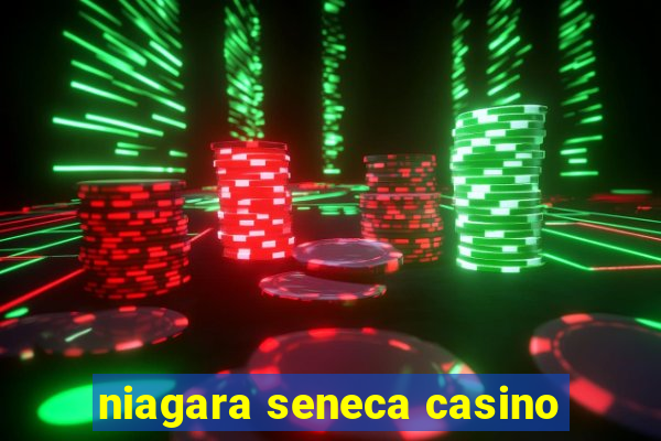 niagara seneca casino