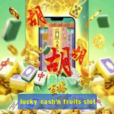 lucky cash'n fruits slot