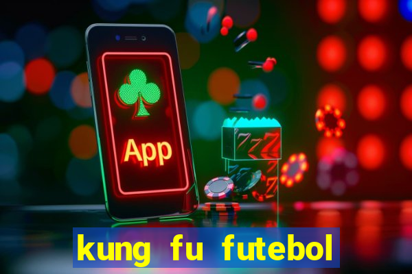 kung fu futebol clube completo dublado