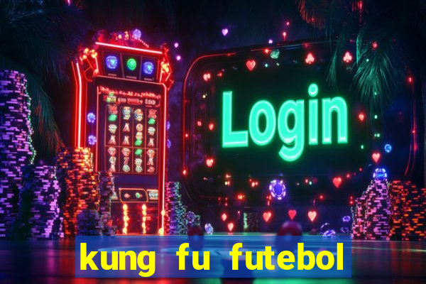 kung fu futebol clube completo dublado