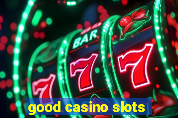 good casino slots