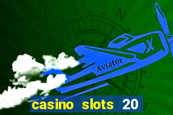 casino slots 20 super hot