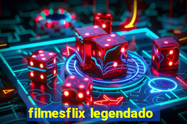 filmesflix legendado