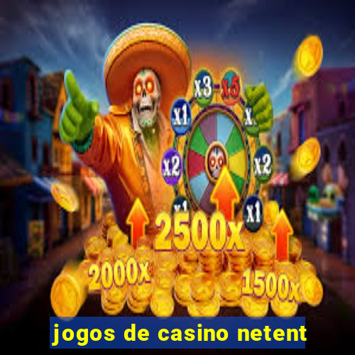 jogos de casino netent