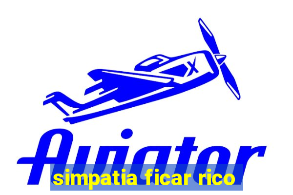 simpatia ficar rico