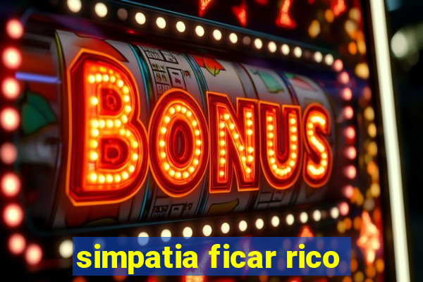 simpatia ficar rico