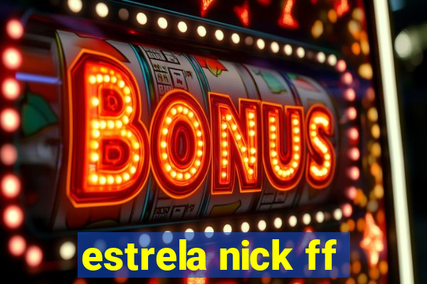 estrela nick ff