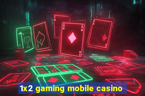 1x2 gaming mobile casino