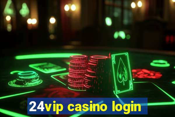 24vip casino login