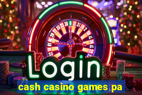 cash casino games pa