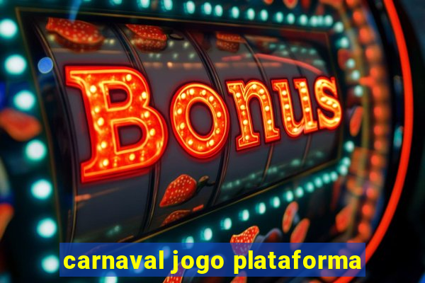 carnaval jogo plataforma