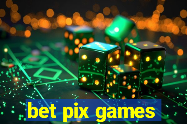 bet pix games