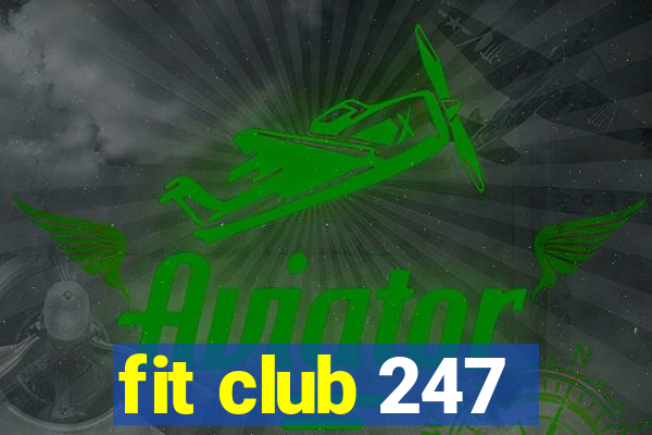 fit club 247