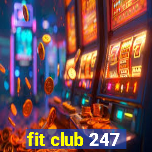 fit club 247