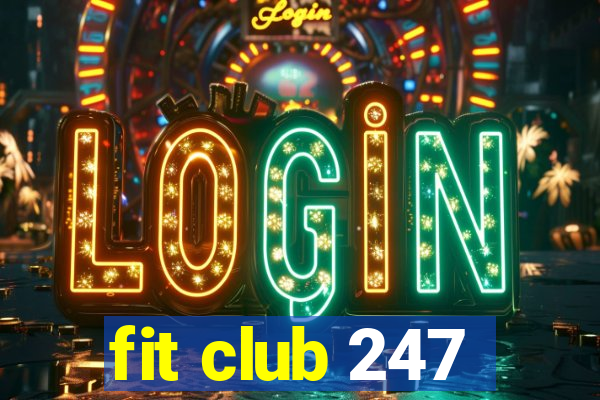 fit club 247