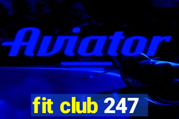 fit club 247