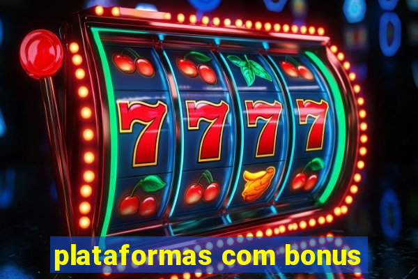 plataformas com bonus