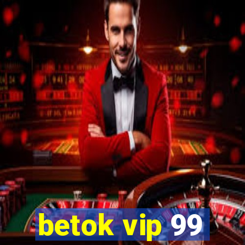 betok vip 99