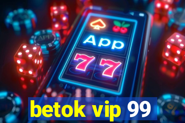 betok vip 99