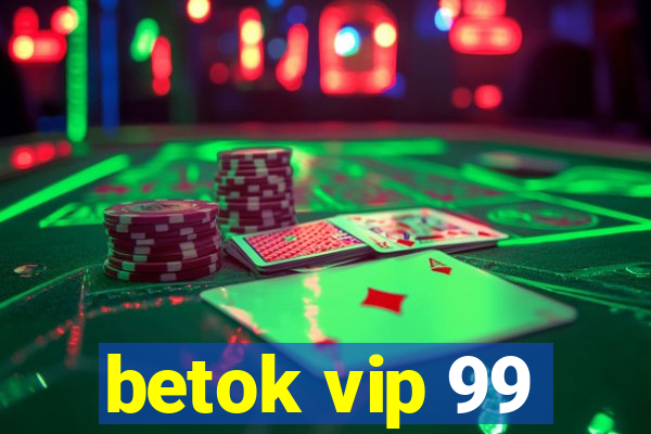 betok vip 99