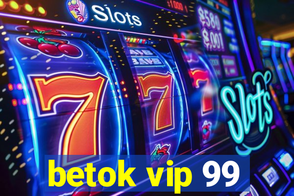 betok vip 99