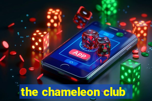 the chameleon club