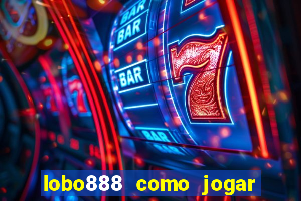 lobo888 como jogar fortune tiger